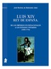 LUIS XIV REY DE ESPAÑA. DE LOS IMPERIOS PLURINACIONALES A LOS ESTADOS UNITARIOS (1665-1714)