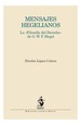 MENSAJES HEGELIANOS. LA “FILOSOFÍA DEL DERECHO” DE G. W. F. HEGEL