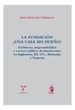 LA FUNDACIÓN ¿UNA CASA SIN DUEÑO? (Gobierno, responsabilidad y control público de fundaciones en Inglaterra, EE.UU., Alemania y Francia)