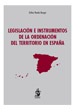 LEGISLACIÓN E INSTRUMENTOS DE LA ORDENACIÓN DEL TERRITORIO EN ESPAÑA