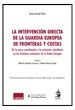 LA INTERVENCIÓN DIRECTA DE LA GUARDIA EUROPEA DE FRONTERAS Y COSTAS. De la mera coordinación a la actuación subsidiaria en las fronteras exteriores de la Unión Europea