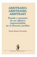 ARBITRARIO, ARBITRAIRE, ARBITRARY. Pasado y presente de un adjetivo imprescindible en el discurso jurídico