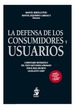 LA DEFENSA DE LOS CONSUMIDORES Y USUARIOS. Comentario sistemático del Texto Refundido aprobado por Real Decreto Legislativo 1/2007. Adaptado a las reformas introducidas por las Leyes 25/2009 y 29/2009