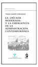 LA «DÉCADA MODERADA» Y LA EMERGENCIA DE LA ADMINISTRACIÓN CONTEMPORÁNEA